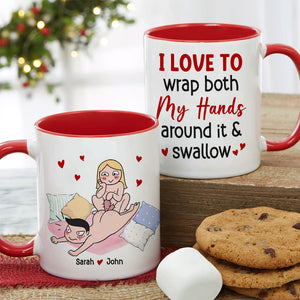 I Love To Wrap Both My Hands Around It & Swallow - Personalized Funny Couple Mug - Gift For Couple - Coffee Mug - GoDuckee