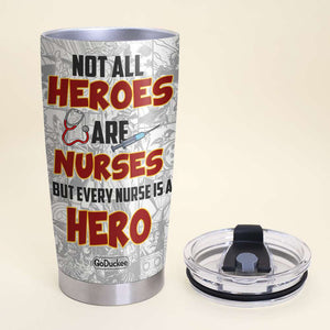 Nurse, Every Nurse Is A Hero, Personalized Tumbler - Custom Letters - Tumbler Cup - GoDuckee