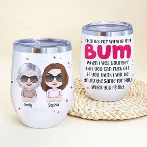 Mom Thank You For Wiping My Bum, Personalized Wine Tumbler, Cool Mom and Kid Tumbler, Funny Mother's Day Gift - Wine Tumbler - GoDuckee