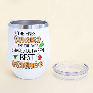The Finest Wine Are The One Shared Between Best Friends-Personalized Wine Tumbler Cup - Wine Tumbler - GoDuckee