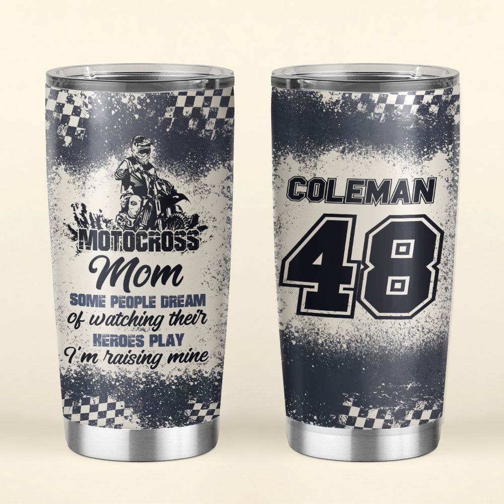 Personalized Motocross Mom Tumbler - Some People Dream Of Watching Their Heroes - Tumbler Cup - GoDuckee