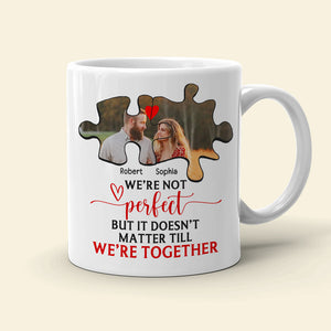 Couple We're Not Perfect But It Doesn't Matter Till We're Together, Personalized White Mug - Upload Image - Coffee Mug - GoDuckee