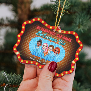 No Pandemic Can Come Between Us, Personalized Aluminium Benelux Ornament Christmas Gift For Sisters - Ornament - GoDuckee