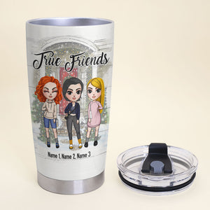 Personalized Friends Tumbler - True Friends Care Like Moms Scold Like Dad - Sisters - Tumbler Cup - GoDuckee