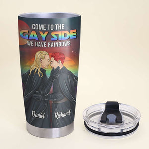 Come To The Gay Side We Have Rainbows - Personalized Tumbler Cup - Tumbler Cup - GoDuckee