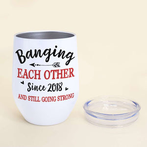Banging Each Other, Personalized Tumbler, Gift For Couple - Wine Tumbler - GoDuckee