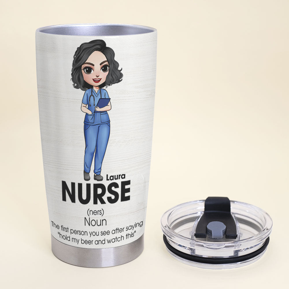 Personalized Nurse Tumbler - The First Person You See After Saying Hold My Beer And Watch This Fol9-Vd2 - Tumbler Cup - GoDuckee