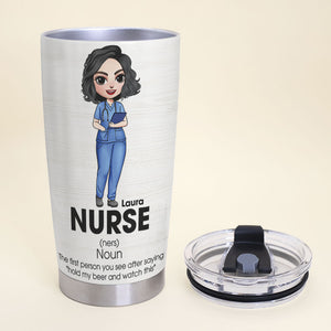 Personalized Nurse Tumbler - The First Person You See After Saying Hold My Beer And Watch This Fol9-Vd2 - Tumbler Cup - GoDuckee