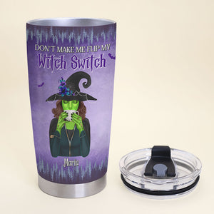 Don't Make Me Flip My Witch Switch Personalized Halloween Tumbler Cup, Gift For Girls - Tumbler Cup - GoDuckee