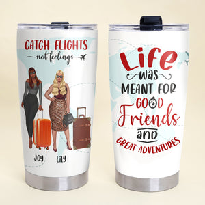 Personalized Girls Trip Tumbler - Catch Flights Not Feelings - Tumbler Cup - GoDuckee