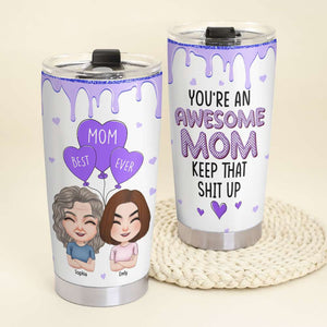 You're An Awesome Mom, Personalized Tumbler, Awesome Mom and Kid Tumbler, Funny Mother's Day Gift - Tumbler Cup - GoDuckee