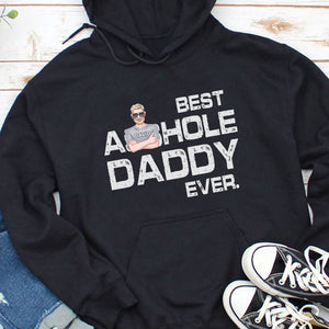 Best Asshole Daddy Ever, Personalized Shirt, Gift For Dad, Father's Day Gift - Shirts - GoDuckee