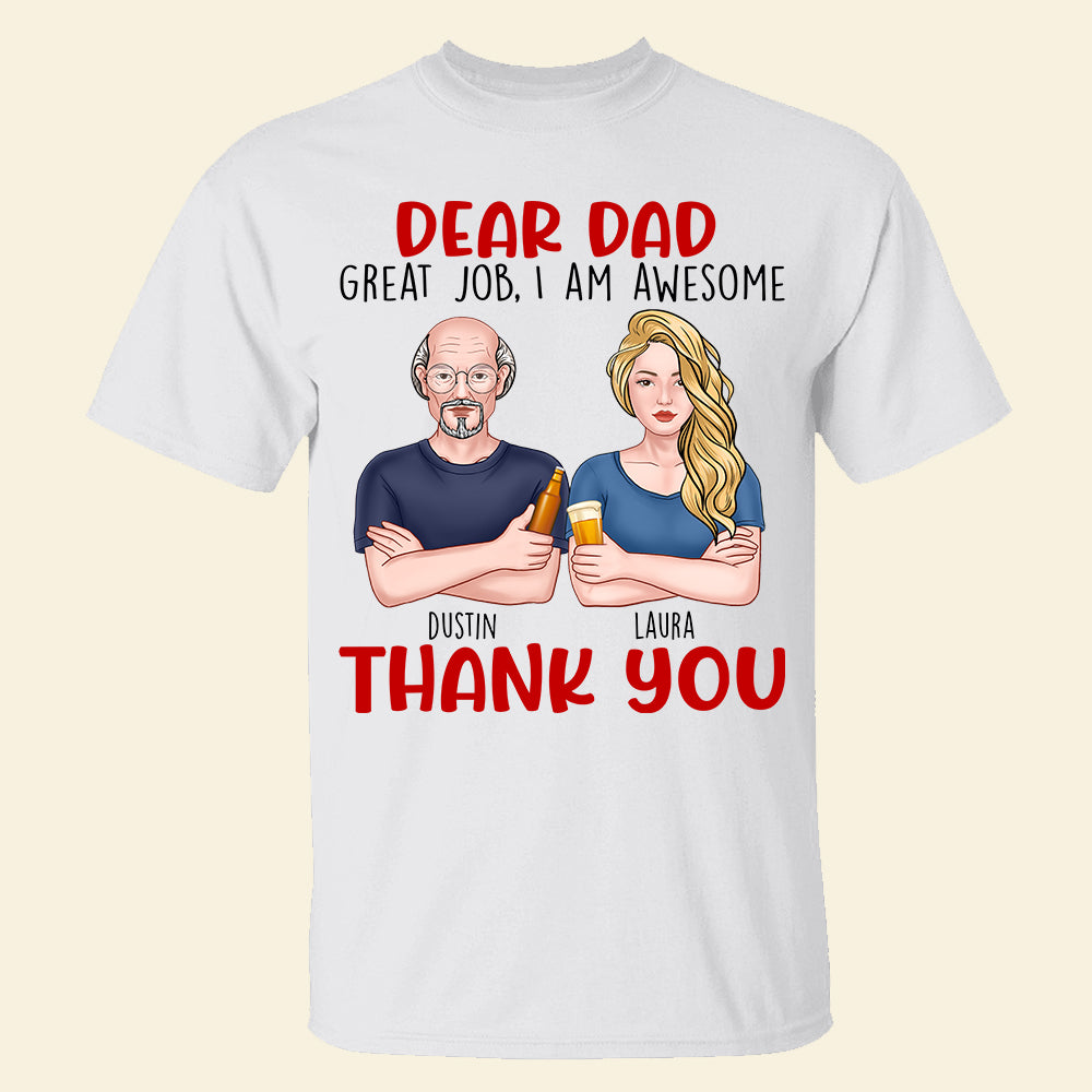 Dear Dad, Great Job We're Awesome Thank You, Personalized Shirts, Gift For Dad, Grandpa, Uncle - Shirts - GoDuckee