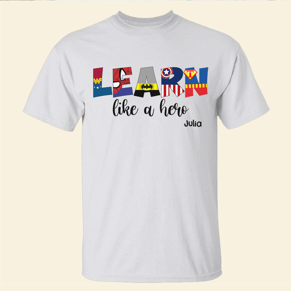 Learn Like A Hero Personalized Student Shirt Gift For Kids - Shirts - GoDuckee