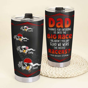 Thanks For Entering Us Into The Big Race, Personalized Tumbler, Racing With Funny Sperms Tumbler, Father's Day, Birthday Gift For Dad - Tumbler Cup - GoDuckee