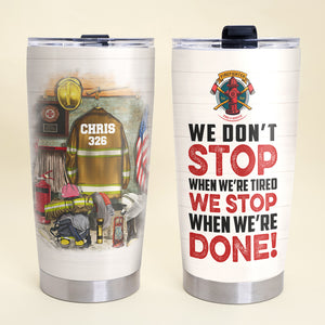 Personalized Firefighter Tumbler - We Stop When We're Done - Uniform Room - Tumbler Cup - GoDuckee