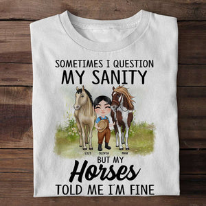 Horse Breeder Girl T-Shirt Hoodie Sweatshirt, Sometimes I Question My Sanity - Shirts - GoDuckee