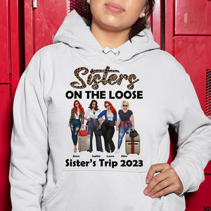 Sisters On The Loose- Gift For Friend- Personalized Shirt- Sisters Trip Shirt - Shirts - GoDuckee