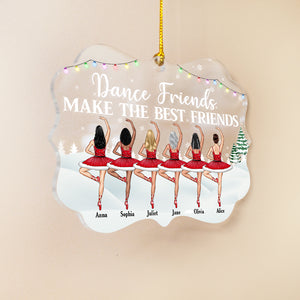 Dance Friends Make The Best Friends Personalized Acrylic Custom Shape Ornament, Christmas Gift For Ballet Friends - Ornament - GoDuckee