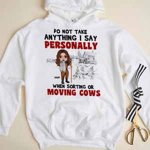 Do Not Take Anything I Say Personally When Sorting Or Moving Cows Personalized Cattle Farmer - Shirts - GoDuckee