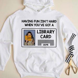 Librarian Having Fun Isn't Hard When You've Got A Library Card Personalized Shirts - Shirts - GoDuckee