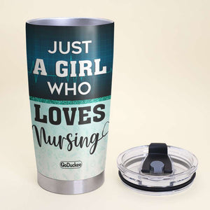 Just A Girl Who Loves Nursing - Personalized Tumbler Cup - Gift For Nurse - Tumbler Cup - GoDuckee