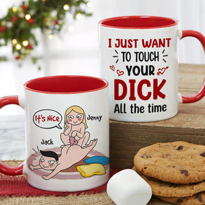 I Just Want To Touch Your Dick All The Time - Personalized Funny Couple Mug - Gift For Couple - Coffee Mug - GoDuckee