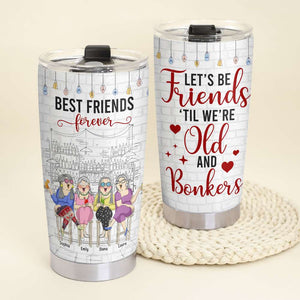 Old Friends 'Til We're Old And Bonkers, Personalized Tumbler - Tumbler Cup - GoDuckee