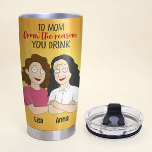 Personalized Mother's Day Tumbler Cup - To Mom From The Reason You Drink - Tumbler Cup - GoDuckee