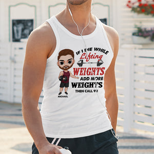 If I Die While Lifting Weights Add More Then Call 911 Personalized Gym Shirts - Shirts - GoDuckee