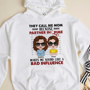 They Call Me Mom Because Partner In Crime Makes Me Sound Like A Bad Influence - Personalized Mom Shirt - Shirts - GoDuckee