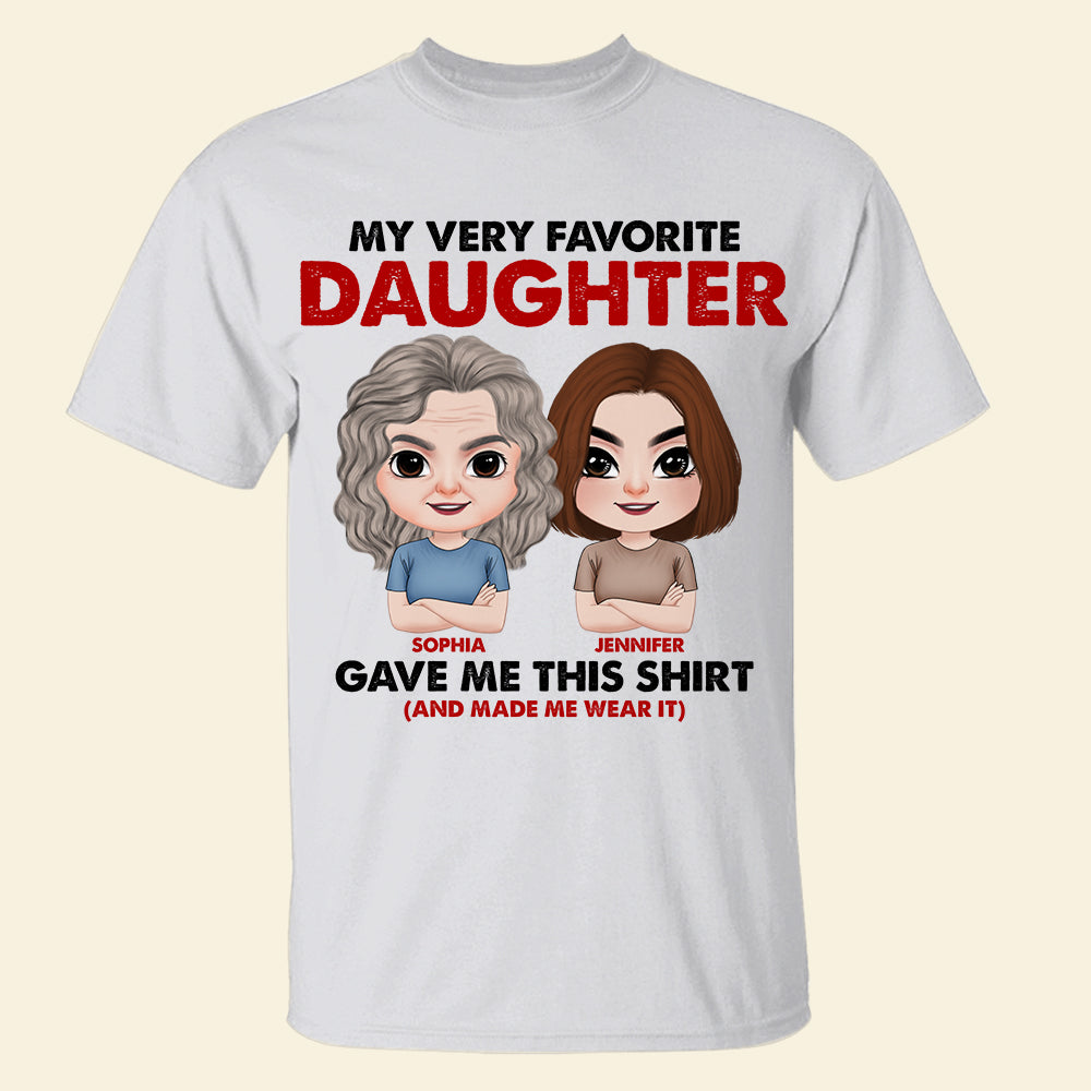 My Very Favorite Daughter Gave Me This Shirt - Personalized Mother's Day Shirt - Gift For Mom - Shirts - GoDuckee