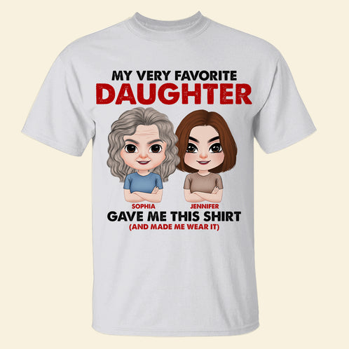 My Very Favorite Daughter Gave Me This Shirt - Personalized Mother's Day Shirt - Gift For Mom - Shirts - GoDuckee