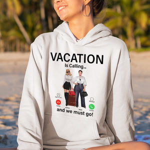 Vacation Is Calling And We Must Go, Holiday With Friends T-shirt Hoodie Sweatshirt - Shirts - GoDuckee
