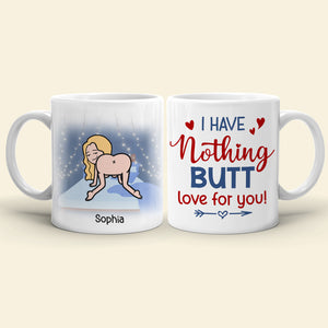 I Have Nothing Butt Love For You - Personalized Coffee Mug - Gift For Couple - Coffee Mug - GoDuckee