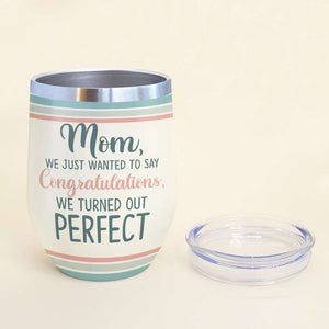 We Just Wanted To Say Congratulations, Gift For Mom, Personalized Tumbler, Mom And Children Tumbler, Mother's Day Gift - Wine Tumbler - GoDuckee