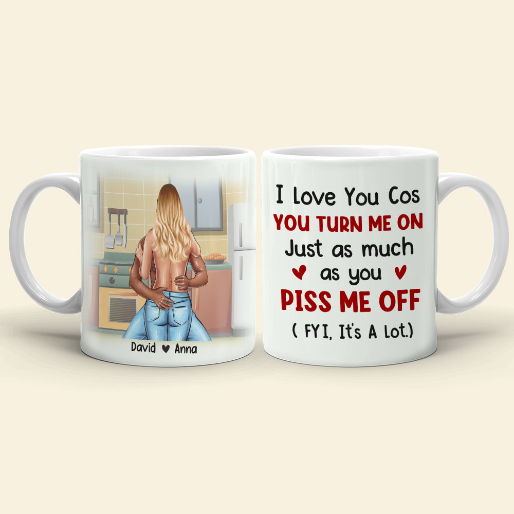I Love You Cos You Turn Me On Personalized Naughty Couple Mug, Gift For Couple - Coffee Mug - GoDuckee
