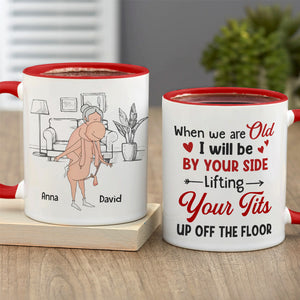 When We Are Old I Will Be By Your Side Lifting Your Cock - Personalized Couple Mug - Gift For Couple - Coffee Mug - GoDuckee