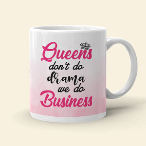 Queen Don't Do Drama We Do Business Personalized Boss Mug, Gift For Girl - Coffee Mug - GoDuckee