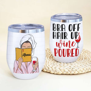 Bra Off Hair Up Wine Poured, Book Reading Wine Tumbler Gift For Girl - Wine Tumbler - GoDuckee