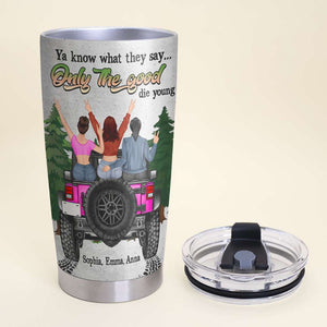 Only The Good Die Young Personalized Car Tumbler Cup, Gift For Girls - Tumbler Cup - GoDuckee