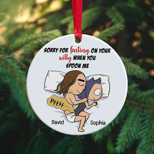 Sorry For Farting On Your Willy When You Spoon Me, Personalized Ceramic Ornament, Gift For Couple - Ornament - GoDuckee