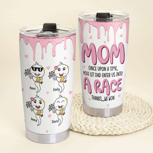 Mom Let Dad Enter Us Into A Race, Personalized Tumbler, Funny Sperm Champion Tumbler, Mother's Day Gift, Birthday Gift For Mom - Tumbler Cup - GoDuckee