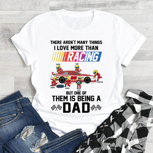 There Aren’t Many Things I Love More Than Racing But One Of Them Is Being A Dad Personalized Dad - Shirts - GoDuckee