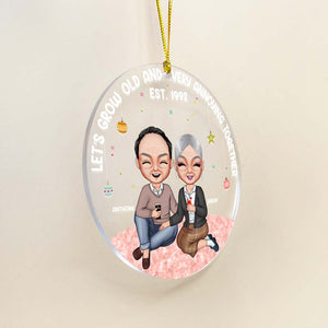 Let's Grow Old And Very Annoying Together, Personalized Acrylic Ornament, Gift For Couples - Ornament - GoDuckee