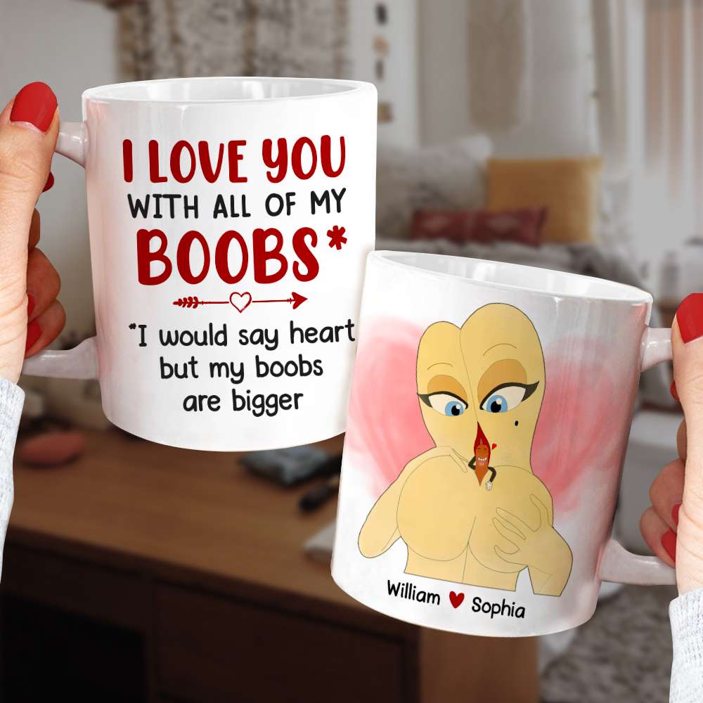 I Love You With All My Boobs Personalized Mug, Funny Couple Gift - Coffee Mug - GoDuckee