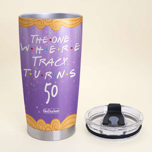 Personalized Year Of Birth Tumbler Cup - The One Where Turns - Tumbler Cup - GoDuckee