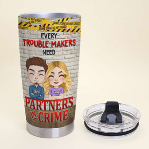 Every Trouble Makers Need Partners In Crime, Personalized Tumbler, Gift For Bestie - Tumbler Cup - GoDuckee