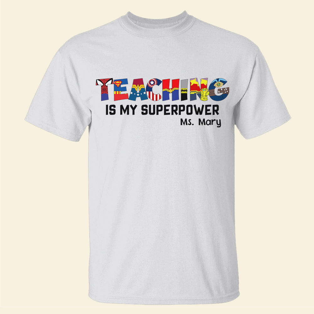 Teaching Is My Superpower Personalized Teacher Shirt Gift For Teacher - Shirts - GoDuckee