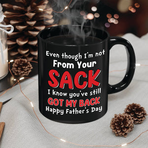 Even Though I'm Not From Your Sack, Personalized Mug, Gift For Dad, Father's Day Gift, Dad's Sperms Mug - Coffee Mug - GoDuckee